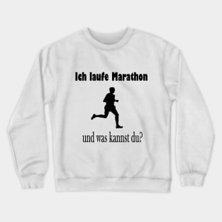 Ich laufe Marathon und was kannst du? Crewneck Sweatshirt